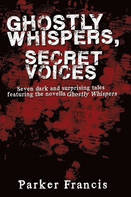 Parker Francis - Ghostly Whispers, Secret Voices, Häftad