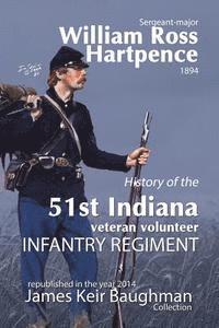 William Ross Hartpence - History of the 51st Indiana Veteran Volunteer Indiana Regiment, Häftad