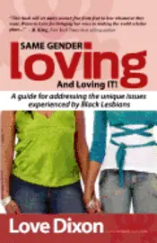 Love Dixon - Same Gender Loving And Loving IT: A guide for addressing the unique issues experienced by Black Lesbians, Häftad. Tillgänglighet: Lägg i varukorg
