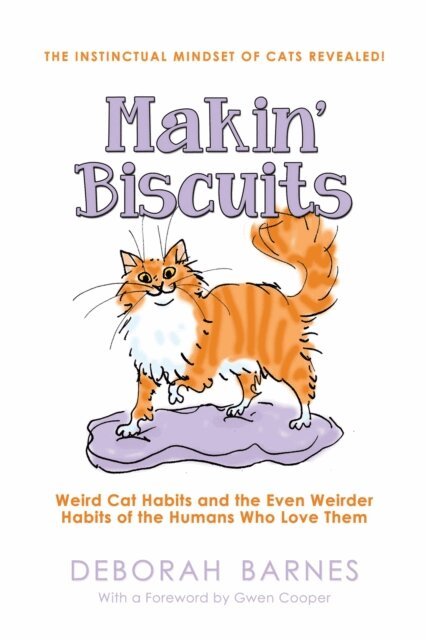 Deborah Barnes - Makin' Biscuits - Weird Cat Habits and the Even Weirder Habits of the Humans Who Love Them, E-bok