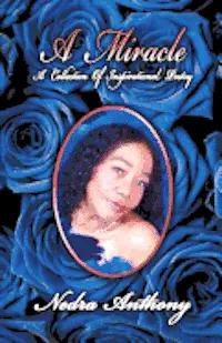 Nedra Anthony - A Miracle: A Collection of Poetry, Häftad. Tillgänglighet: Lägg i varukorg