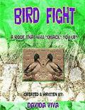 Bird Fight!!!: A Book That Will 'Quack' You Up!: A Book That Will 'Quack' You Up!
