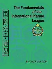 Cliff Field - The Fundamentals of the International Karate League, Häftad. Tillgänglighet: Lägg i varukorg