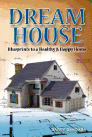 Barry Bandara - Dream House: Blueprints to a healthy & happy home, Häftad
