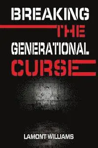 Donele "casino" Bailey, Lamont Williams - Breaking The Generational Curse, Häftad. Tillgänglighet: Lägg i varukorg