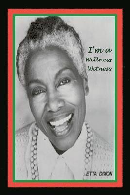 Etta Dixon - I'm a Wellness Witness, Häftad