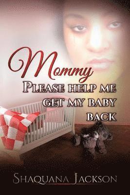Shaquana Jackson - Mommy Please Help Me Get My Baby Back, Häftad. Tillgänglighet: Lägg i varukorg