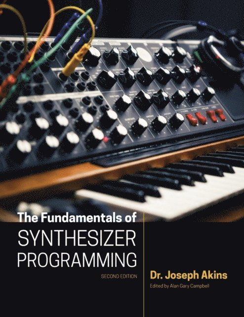 Joseph Akins, Alan Campbell - Fundamentals of Synthesizer Programming, E-bok