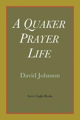 David Johnson - Quaker Prayer Life, Häftad