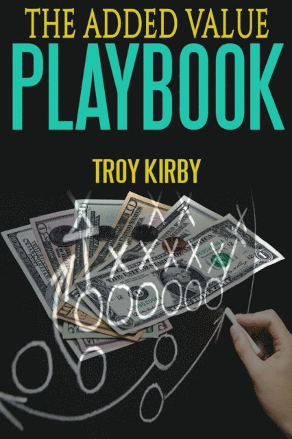 Troy Kirby - Added Value Playbook, E-bok