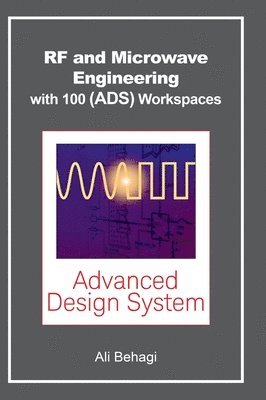 Ali A Behagi - RF and Microwave Engineering - With 100 Keysight (ADS) Workspaces, Inbunden. Tillgänglighet: Lägg i varukorg