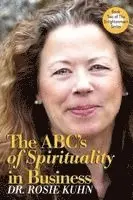 Rosie Kuhn - The ABC's of Spirituality in Business, Häftad. Tillgänglighet: Lägg i varukorg