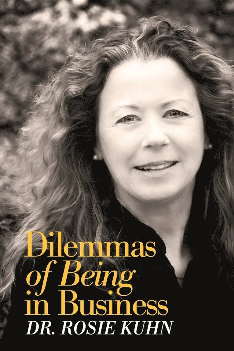 Rosie Kuhn - Dilemmas of Being in Business, Häftad. Tillgänglighet: Lägg i varukorg