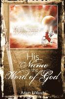 Adam J. Livecchi - His Name Is the Word of God, Häftad