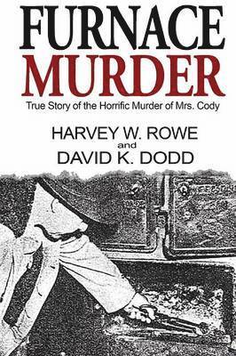 Harvey W Rowe, David K Dodd - Furnace Murder, Häftad. Tillgänglighet: Lägg i varukorg