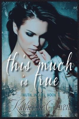 Katherine Clare Owen - This Much Is True, Häftad