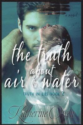 Katherine Owen - Truth About Air & Water, Häftad