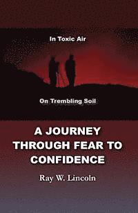 Ray W. Lincoln - A Journey Through Fear to Confidence: In Toxic Air, On Trembling Soil, Häftad. Tillgänglighet: Lägg i varukorg