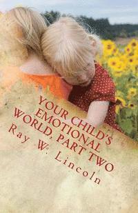 Ray W. Lincoln - Your Child's Emotional World, Part Two: Tools that Teach Intelligent Emotions, Häftad. Tillgänglighet: Lägg i varukorg