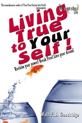 Walt F J Goodridge - Living True to Your Self, Häftad