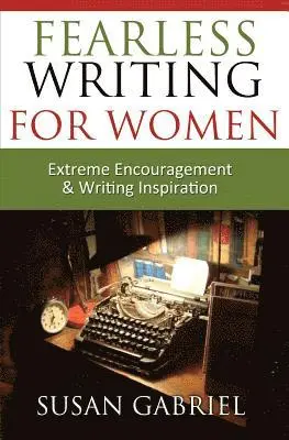 Susan Gabriel - Fearless Writing for Women, Häftad. Tillgänglighet: Lägg i varukorg