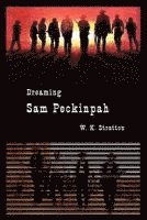 A. K. Stratton - Dreaming Sam Peckinpah, Häftad