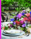 The Art of Beautiful Tables: A Treasury of Inspiration and Ideas for Anyone Who Loves Gracious Entertaining