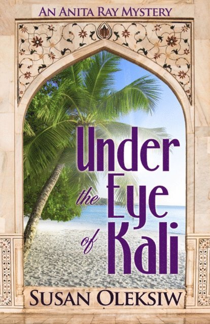 Susan Oleksiw - Under the Eye of Kali: An Anita Ray Mystery, E-bok