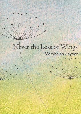 Maryhelen Snyder - Never the Loss of Wings, Häftad