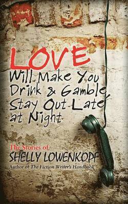 Shelly Lowenkopf - Love Will Make You Drink and Gamble, Stay Out at Night, Häftad. Tillgänglighet: Lägg i varukorg