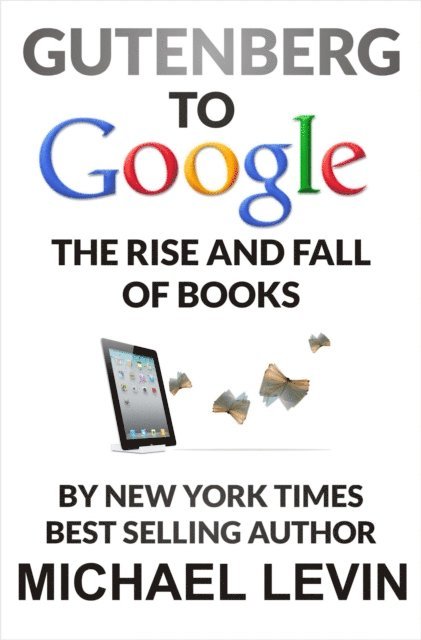 Michael Levin - Gutenberg to Google, E-bok
