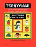 Terygami, 15 Cloth Toy and Ornament Projects for Crafters, Teachers, and Children