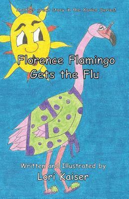 Lori Kaiser - Florence Flamingo Gets the Flu, Häftad