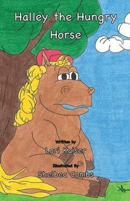 Lori Kaiser - Halley the Hungry Horse, Häftad