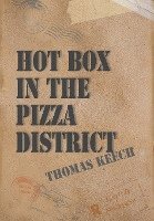 Thomas W Keech - Hot Box in the Pizza District, Inbunden