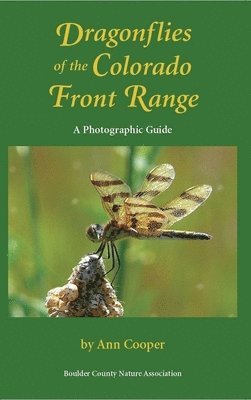 Ann Cooper - Dragonflies of the Colorado Front Range: A Photographic Guide, Häftad