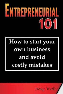 Doug Wells - Entrepreneurial 101: How to start your own business and avoid costly mistakes, Häftad. Tillgänglighet: Lägg i varukorg
