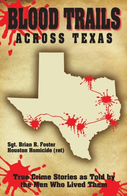 Brian Foster - Blood Trails Across Texas: True Crime Stories as Told by the Men Who Lived Them, E-bok
