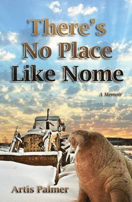 Artis Palmer - There's No Place Like Nome, Häftad