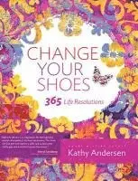 Kathy Andersen - Change Your Shoes 365 Life Resolutions, Inbunden. Tillgänglighet: Lägg i varukorg
