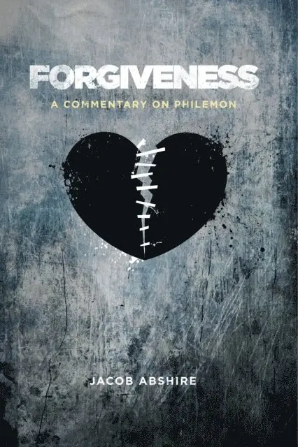 Jacob Abshire - Forgiveness: A Commentary on Philemon, E-bok. Tillgänglighet: Lägg i varukorg