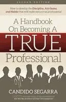 Candido Segarra - A Handbook on Becoming a True Professional Second Edition, Häftad. Tillgänglighet: Lägg i varukorg