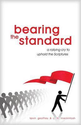 Kevin Geoffrey, C. H. Mackintosh - Bearing the Standard, Häftad