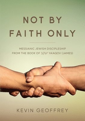 Kevin Geoffrey - Not By Faith Only, Häftad