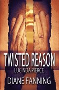 Twisted Reason (A Lucinda Pierce Mystery)