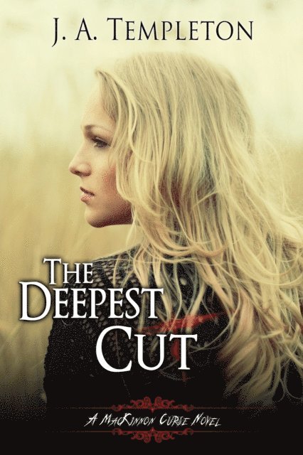 J.A. Templeton - Deepest Cut, (MacKinnon Curse series, book 1), E-bok