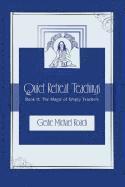 The Magic of Empty Teachers: Quiet Retreat Teachings Book 2