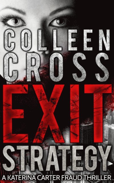Colleen Cross - Exit Strategy: A Katerina Carter Fraud Thriller, E-bok