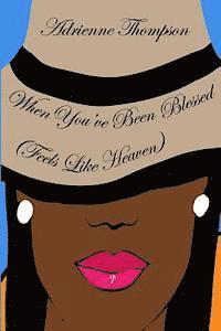 Adrienne Thompson, Alyndria Mooney - When You've Been Blessed...: "Feels Like Heaven", Häftad