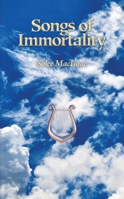 Solee Macisaac - Songs of Immortality, Häftad. Tillgänglighet: Lägg i varukorg